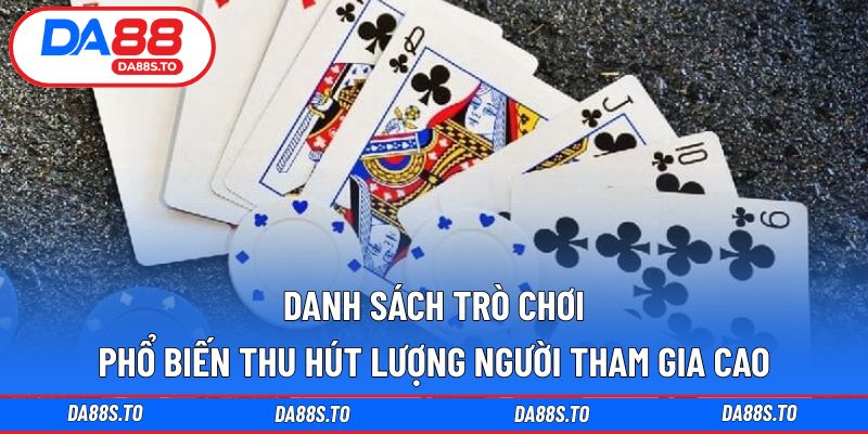 Danh sách trò chơi phổ biến thu hút lượng người tham gia cao