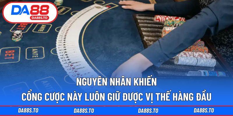 Nguyên nhân khiến cổng cược này luôn giữ được vị thế hàng đầu